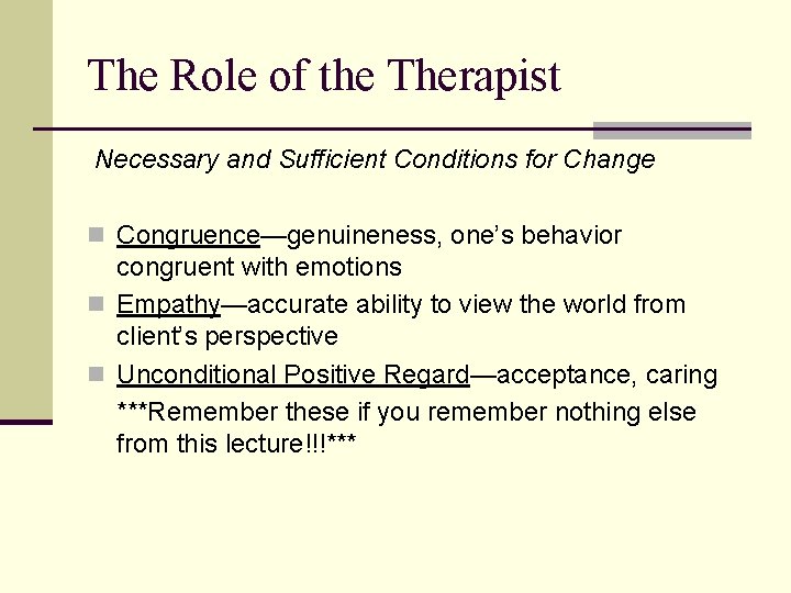 The Role of the Therapist Necessary and Sufficient Conditions for Change n Congruence—genuineness, one’s