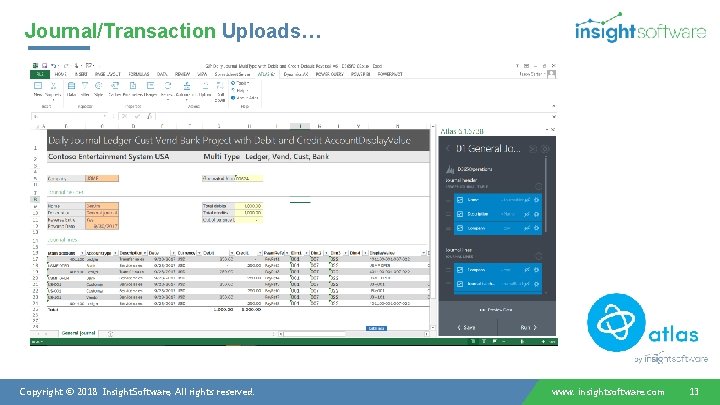 Journal/Transaction Uploads… Copyright © 2018 Insight. Software, All rights reserved. www. insightsoftware. com 13
