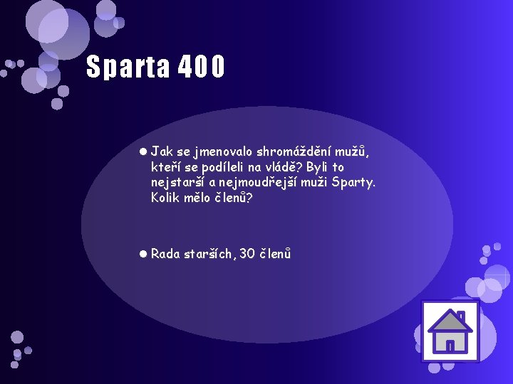 Sparta 400 Jak se jmenovalo shromáždění mužů, kteří se podíleli na vládě? Byli to