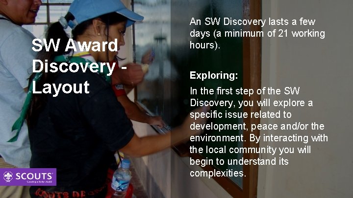SW Award Discovery Layout An SW Discovery lasts a few days (a minimum of