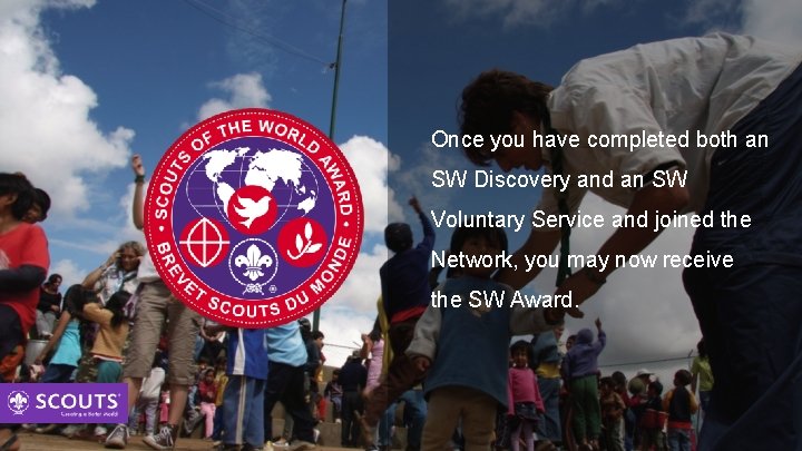 Once you have completed both an SW Discovery and an SW Voluntary Service and