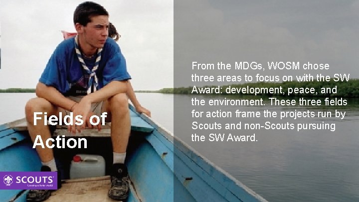 Fields of Action From the MDGs, WOSM chose three areas to focus on with