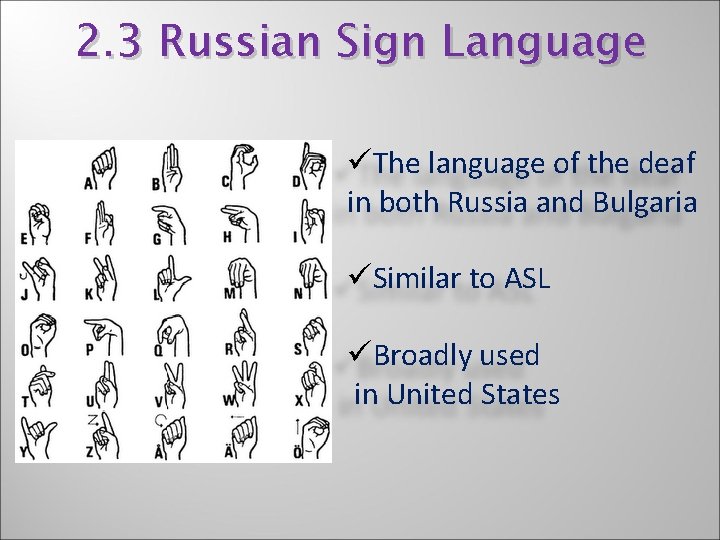 2. 3 Russian Sign Language üThe language of the deaf in both Russia and