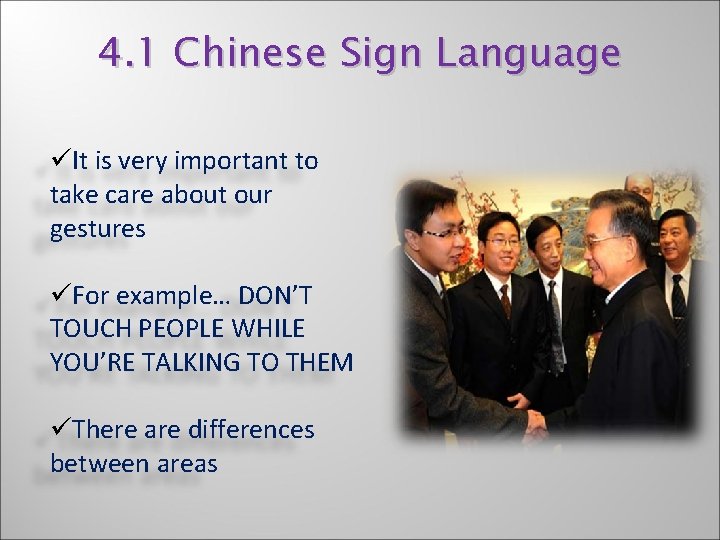 4. 1 Chinese Sign Language üIt is very important to take care about our
