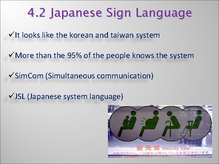 4. 2 Japanese Sign Language üIt looks like the korean and taiwan system üMore