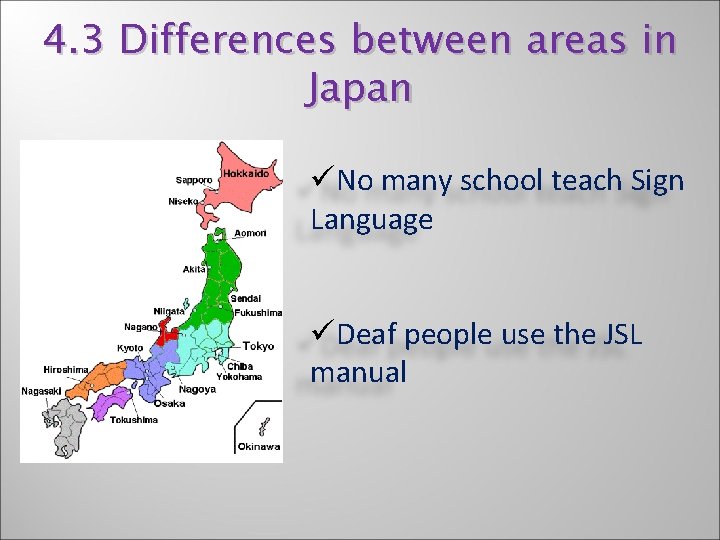 4. 3 Differences between areas in Japan üNo many school teach Sign Language üDeaf