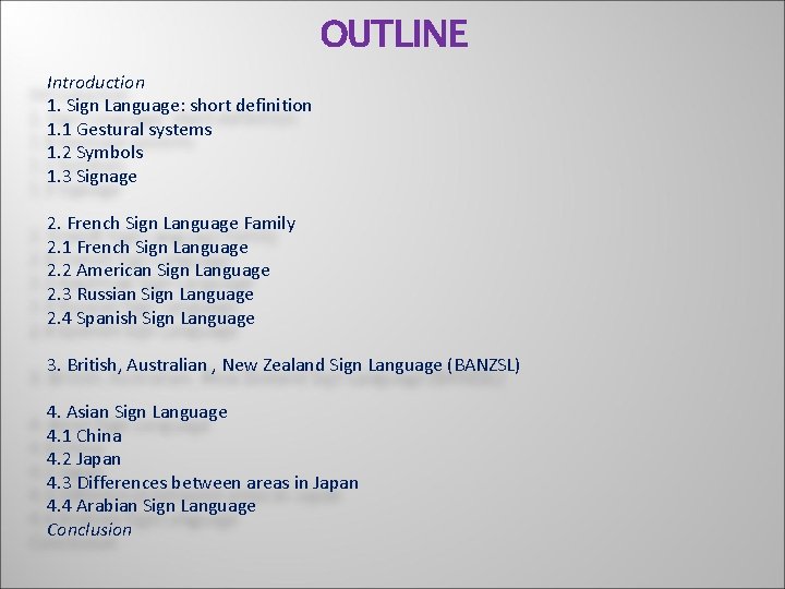 OUTLINE Introduction 1. Sign Language: short definition 1. 1 Gestural systems 1. 2 Symbols