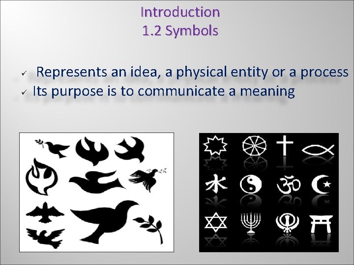 Introduction 1. 2 Symbols ü ü Represents an idea, a physical entity or a