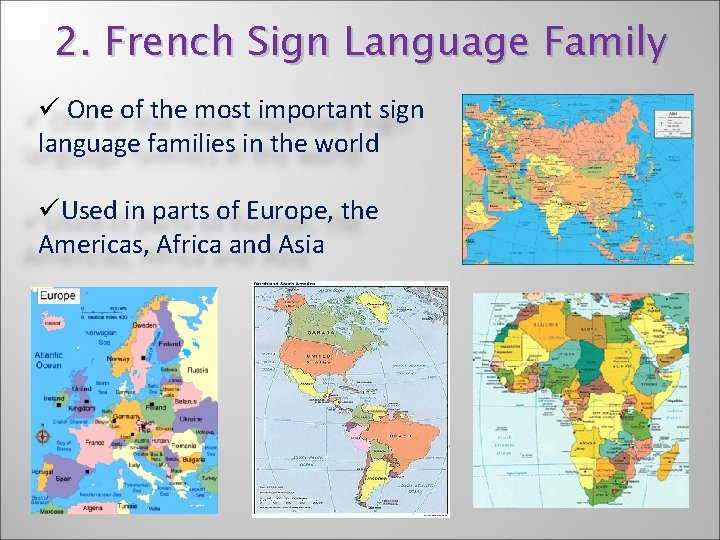 2. French Sign Language Family ü One of the most important sign language families
