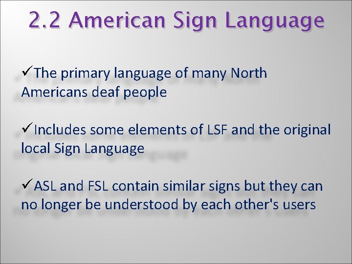 2. 2 American Sign Language üThe primary language of many North Americans deaf people