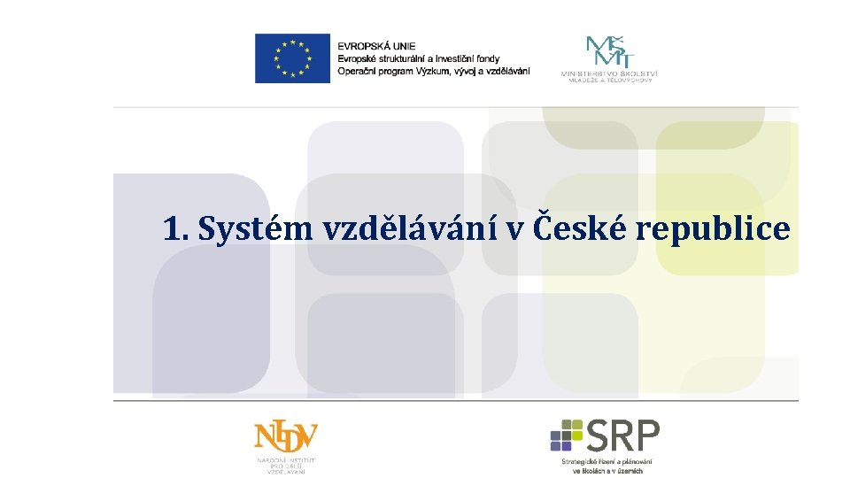 1. Systém vzdělávání v České republice 