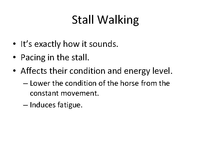 Stall Walking • It’s exactly how it sounds. • Pacing in the stall. • Stall Walking • It’s exactly how it sounds. • Pacing in the stall. •