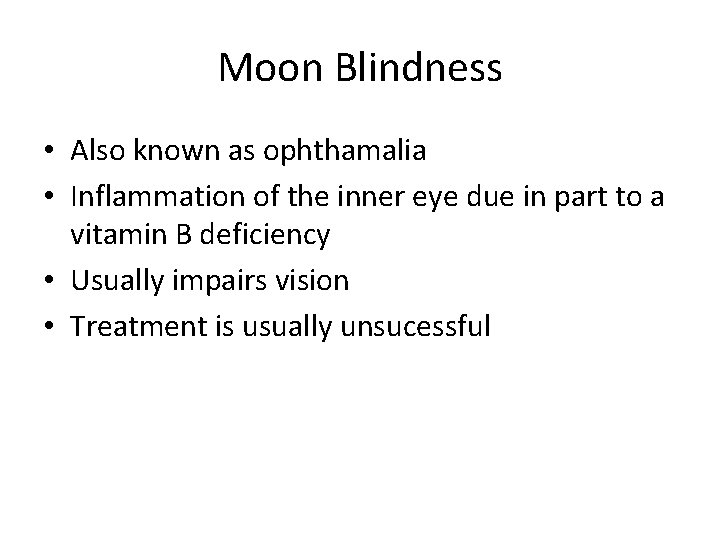 Moon Blindness • Also known as ophthamalia • Inflammation of the inner eye due Moon Blindness • Also known as ophthamalia • Inflammation of the inner eye due