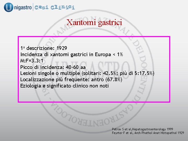 Xantomi gastrici 1 a descrizione: 1929 Incidenza di xantomi gastrici in Europa < 1%