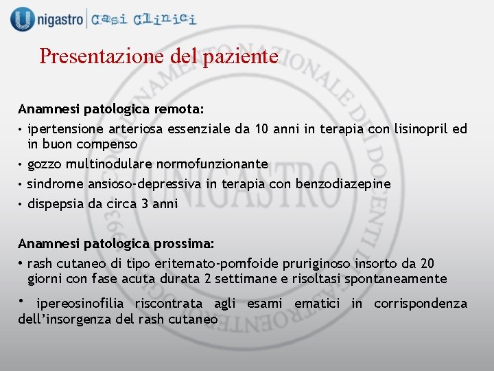 Presentazione del paziente Anamnesi patologica remota: • ipertensione arteriosa essenziale da 10 anni in