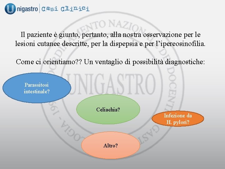 Il paziente è giunto, pertanto, alla nostra osservazione per le lesioni cutanee descritte, per