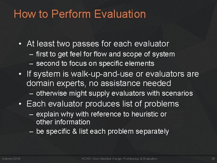 How to Perform Evaluation • At least two passes for each evaluator – first How to Perform Evaluation • At least two passes for each evaluator – first