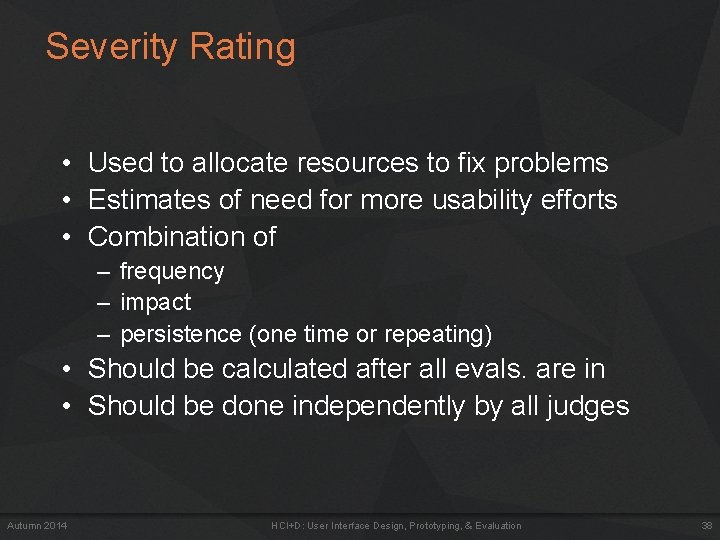 Severity Rating • Used to allocate resources to fix problems • Estimates of need Severity Rating • Used to allocate resources to fix problems • Estimates of need