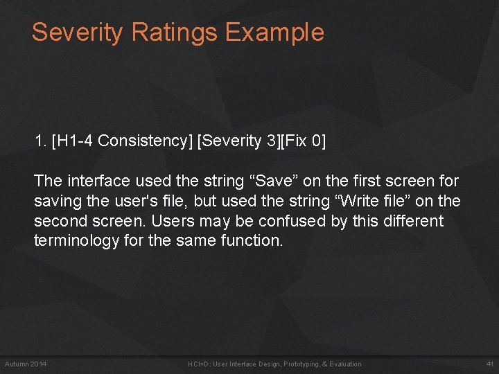Severity Ratings Example 1. [H 1 -4 Consistency] [Severity 3][Fix 0] The interface used