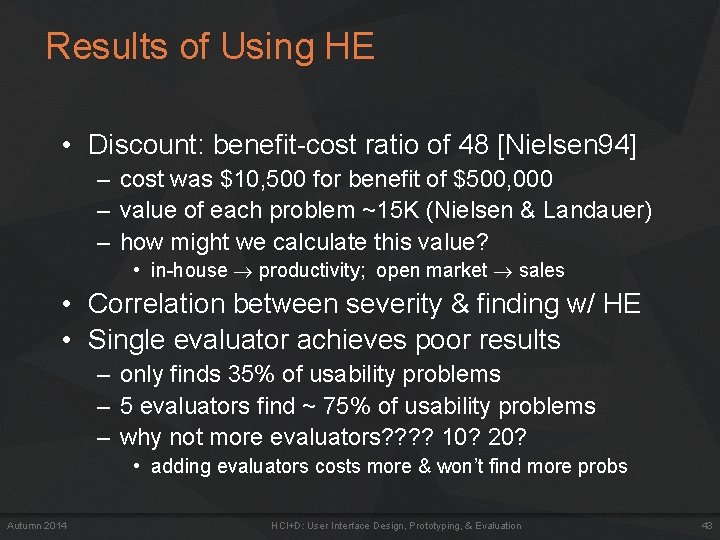 Results of Using HE • Discount: benefit-cost ratio of 48 [Nielsen 94] – cost