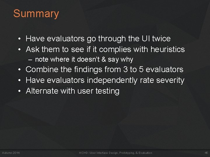 Summary • Have evaluators go through the UI twice • Ask them to see Summary • Have evaluators go through the UI twice • Ask them to see