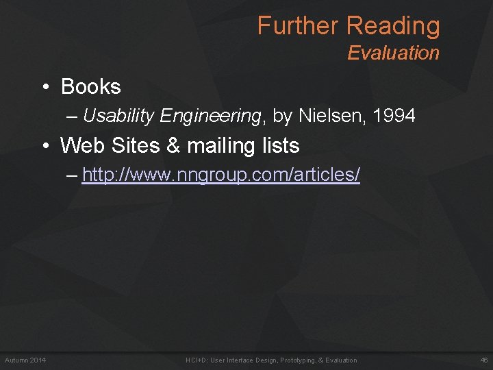 Further Reading Evaluation • Books – Usability Engineering, by Nielsen, 1994 • Web Sites Further Reading Evaluation • Books – Usability Engineering, by Nielsen, 1994 • Web Sites