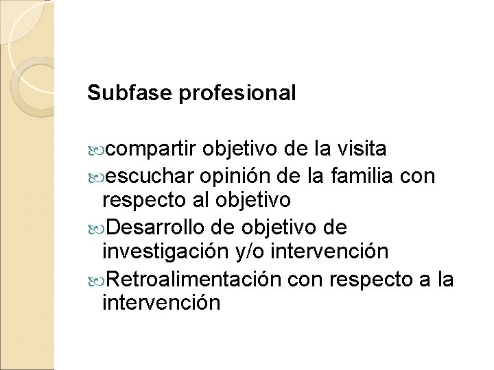 Subfase profesional compartir objetivo de la visita escuchar opinión de la familia con respecto