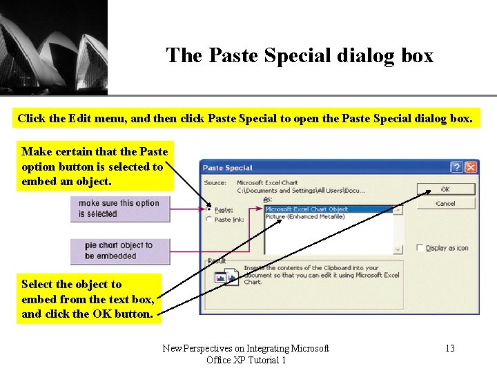The Paste Special dialog box XP Click the Edit menu, and then click Paste