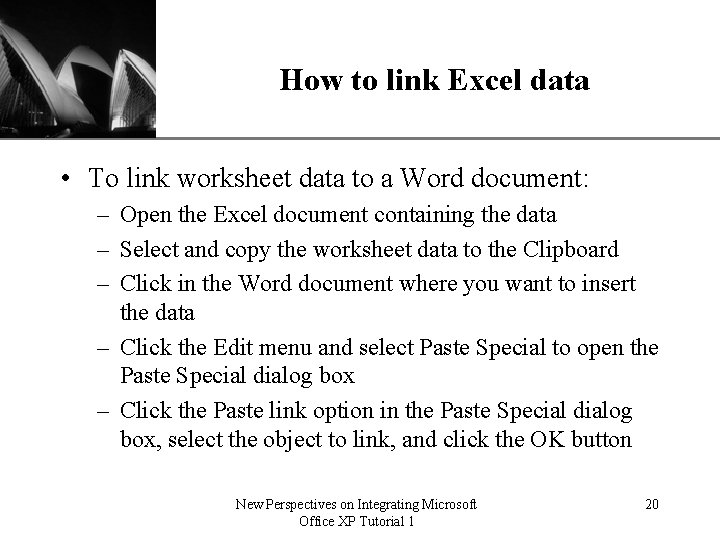 How to link Excel data XP • To link worksheet data to a Word