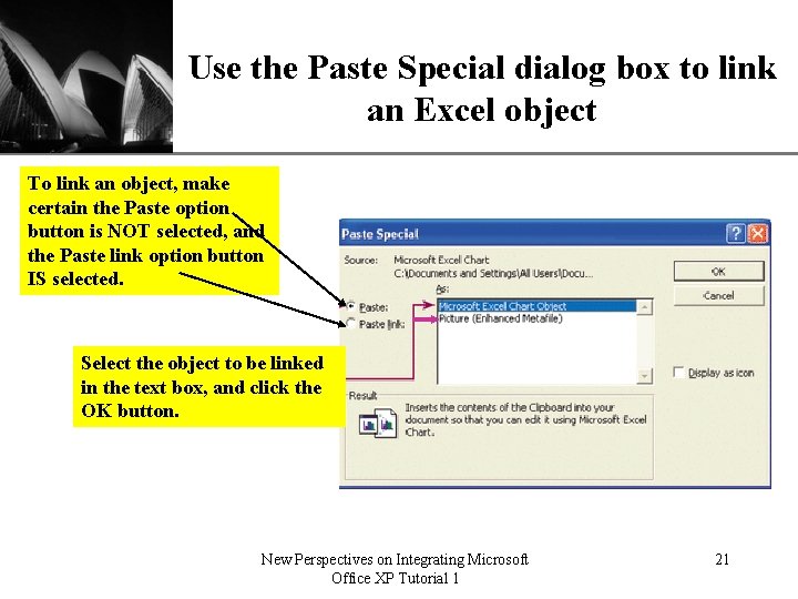 XP Use the Paste Special dialog box to link an Excel object To link