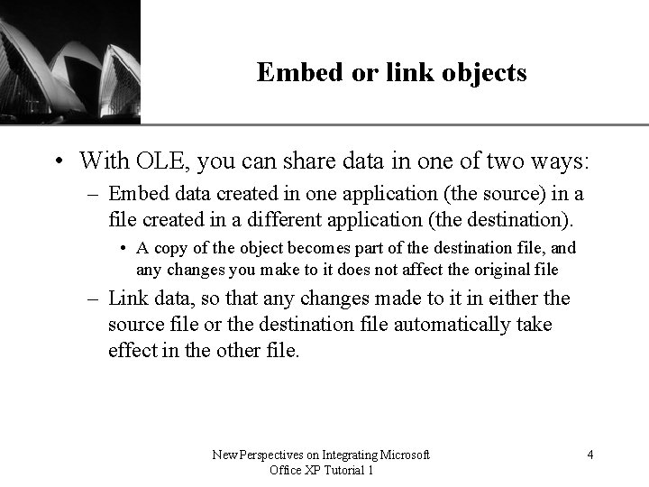 XP Embed or link objects • With OLE, you can share data in one