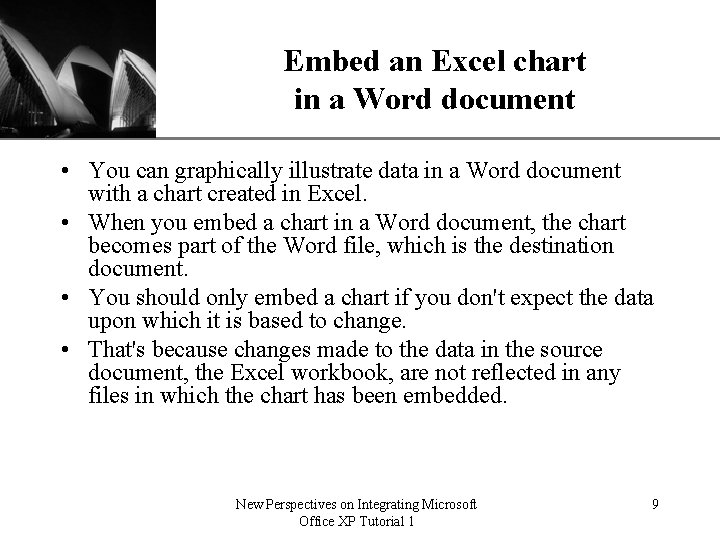 XP Embed an Excel chart in a Word document • You can graphically illustrate