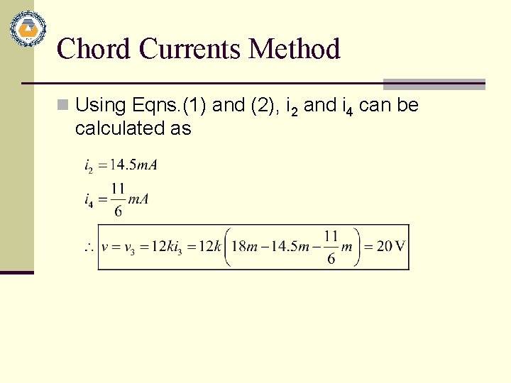 Chord Currents Method n Using Eqns. (1) and (2), i 2 and i 4