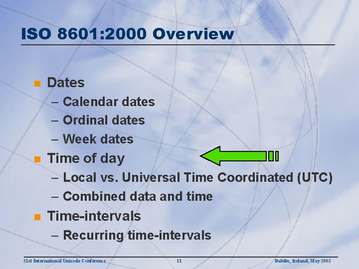 ISO 8601: 2000 Overview n Dates – Calendar dates – Ordinal dates – Week