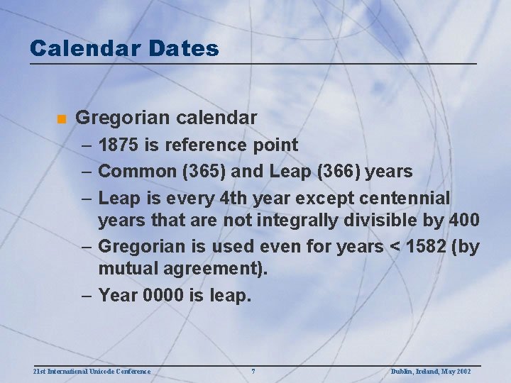 Calendar Dates n Gregorian calendar – 1875 is reference point – Common (365) and