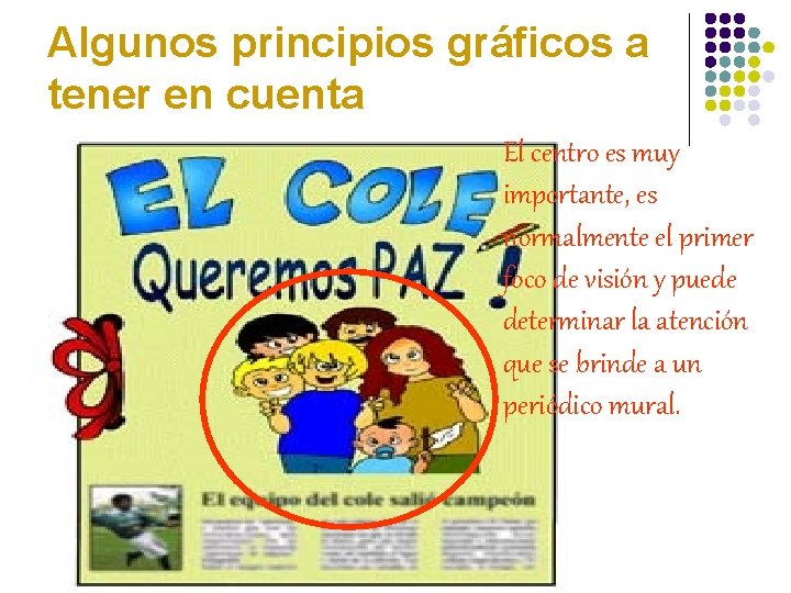 Algunos principios gráficos a tener en cuenta El centro es muy importante, es normalmente