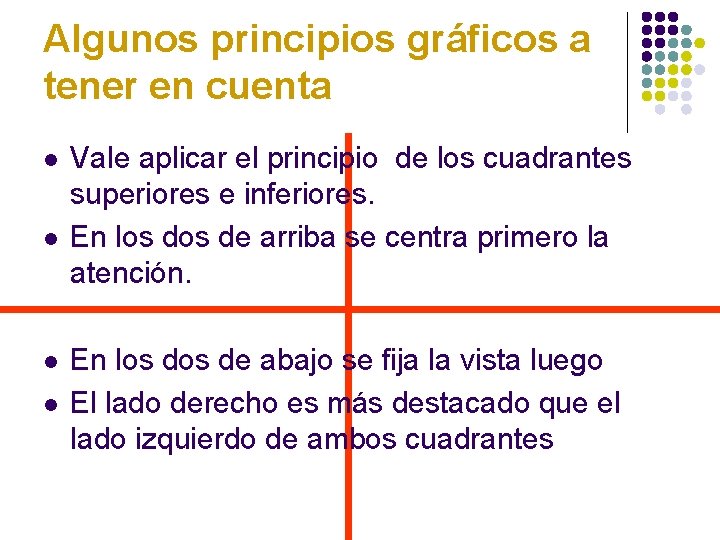 Algunos principios gráficos a tener en cuenta l l Vale aplicar el principio de