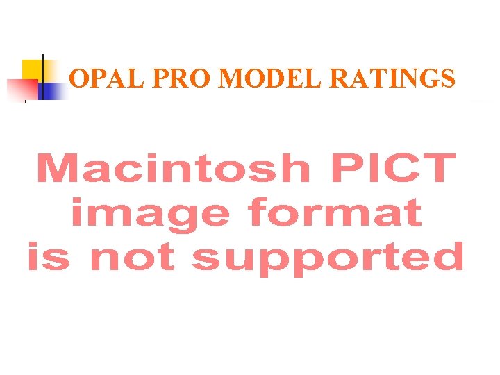 OPAL PRO MODEL RATINGS 