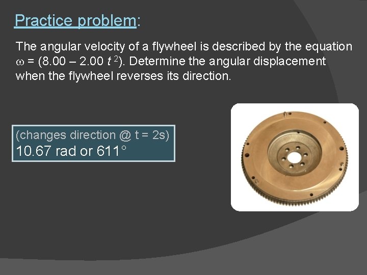 Practice problem: The angular velocity of a flywheel is described by the equation =
