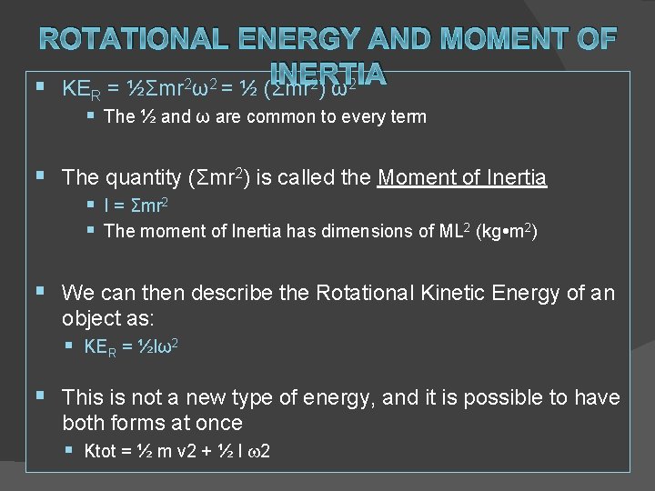 ROTATIONAL ENERGY AND MOMENT OF INERTIA 2 2 § KE = ½Σmr ω =