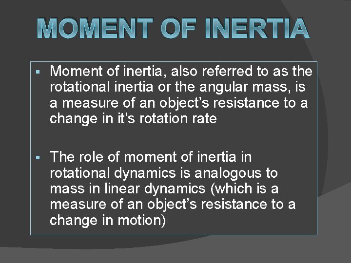 MOMENT OF INERTIA § Moment of inertia, also referred to as the rotational inertia