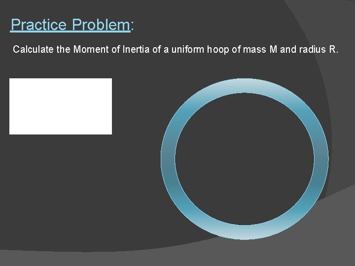 Practice Problem: Calculate the Moment of Inertia of a uniform hoop of mass M