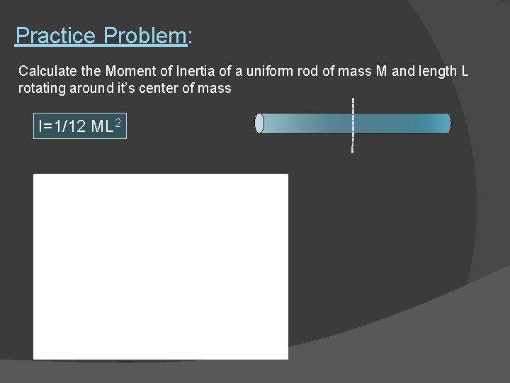 Practice Problem: Calculate the Moment of Inertia of a uniform rod of mass M