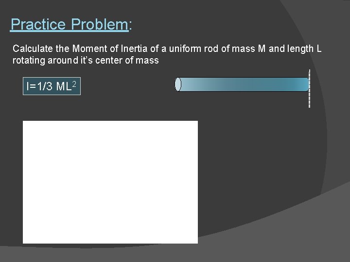 Practice Problem: Calculate the Moment of Inertia of a uniform rod of mass M