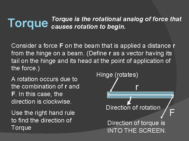 Torque is the rotational analog of force that causes rotation to begin. Consider a