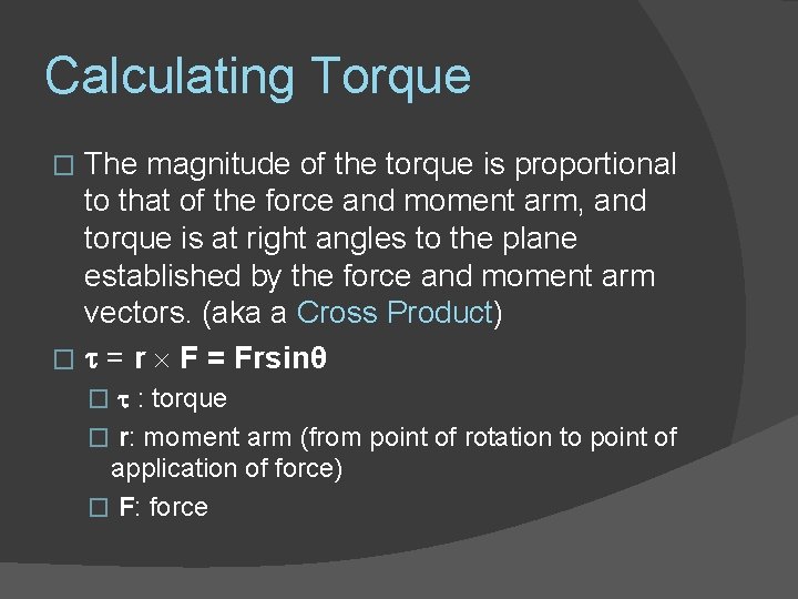 Calculating Torque The magnitude of the torque is proportional to that of the force