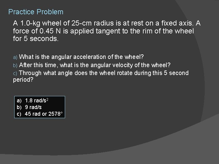 Practice Problem A 1. 0 -kg wheel of 25 -cm radius is at rest