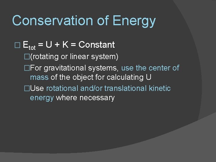 Conservation of Energy � Etot = U + K = Constant �(rotating or linear