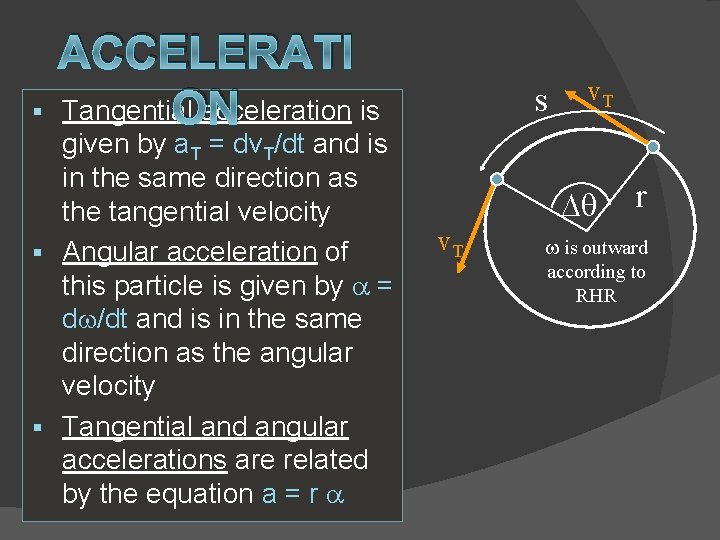 § ACCELERATI Tangential acceleration is ON given by a. T = dv. T/dt and