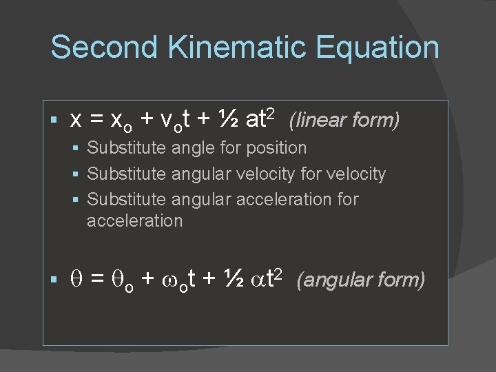 Second Kinematic Equation § x = xo + vot + ½ at 2 (linear